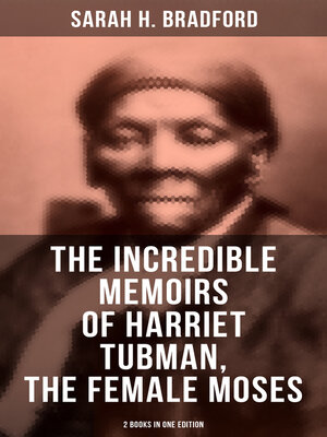 cover image of The Incredible Memoirs of Harriet Tubman, the Female Moses (2 Books in One Edition)